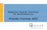 Magellan Health Services PA HealthChoices Provider Training- 2012 Magellan Health Services, Inc. 1.
