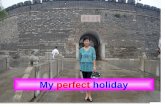My perfect holiday. Module 10 My perfect holiday Unit 1 I would go to London From Wuyuanzhen Middle School Sun Xiaoqin.