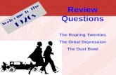 Review Questions The Roaring Twenties The Great Depression The Dust Bowl.