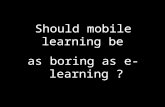 Pierre Dillenbourg, On-Line Educa, Berlin 2005 Should mobile learning be as boring as e-learning ?