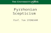 Pyrrhonian Scepticism Prof. Tom STONEHAM. Thanks to Prof Wang Shunning for inviting me to give these lectures. I would like the cultural exchange to go.
