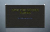 SAVE THE SOCCER PLAYER SOCCER FOR LIFE. EITHER PICK THE GOAL OR THE SOCCER GOALIE.