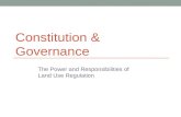 CONSTITUTION & GOVERNANCE The Power and Responsibilities of Land Use Regulation.