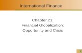 1 International Finance Chapter 21: Financial Globalization: Opportunity and Crisis.