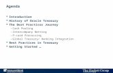 1 Agenda  Introduction  History of Oracle Treasury  The Best Practices Journey –Cash Pooling –Intercompany Netting –P-card Processing –Global Treasury
