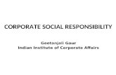 CORPORATE SOCIAL RESPONSIBILITY Geetanjali Gaur Indian Institute of Corporate Affairs.