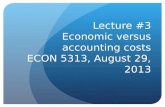Lecture #3 Economic versus accounting costs ECON 5313, August 29, 2013.