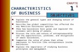 CHAPTER OBJECTIVES CHARACTERISTICS OF BUSINESS nExplain the general types and changing nature of businesses. nDescribe how global competition has affected.