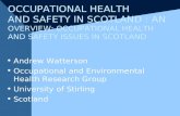 OCCUPATIONAL HEALTH AND SAFETY IN SCOTLAND : AN OVERVIEW: OCCUPATIONAL HEALTH AND SAFETY ISSUES IN SCOTLAND Andrew Watterson Occupational and Environmental.