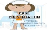CASE PRESENTATION PREPARED BY: DIANA ROSE S. DELA CUEVA LR/DR DEPARTMENT.