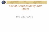 Social Responsibility and Ethics BUS 222 CLASS. DEFINATIONS Social Responsibility of business refers to what the business does, over and above statutory.