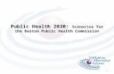 Public Health 2030: Scenarios for the Boston Public Health Commission 1.