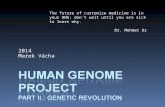 2014 Marek Vácha The future of customize medicine is in your DNA; don´t wait until you are sick to learn why. Dr. Mehmet Oz.