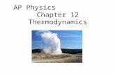 AP Physics Chapter 12 Thermodynamics. Chapter 12: Thermodynamics 12.1Thermodynamic Systems, States, and Processes 12.2 The First Law of Thermodynamics.