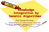 Knowledge Integration by Genetic Algorithms Prof. Tzung-Pei Hong Department of Electrical Engineering National University of kaohsiung.