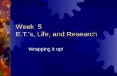 Week 5 E.T.’s, Life, and Research Wrapping it up!.