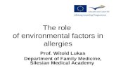 The role of environmental factors in allergies Prof. Witold Lukas Department of Family Medicine, Silesian Medical Academy.