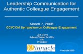 Leadership Communication for Authentic Colleague Engagement __________________________ March 7, 2008 CCI/CCM Symposium on Colleague Engagement Judi Glova.