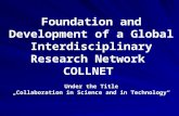 Foundation and Development of a Global Interdisciplinary Research Network COLLNET Under the Title „Collaboration in Science and in Technology“