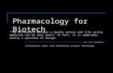 Pharmacology for Biotech Information taken from Healthcare Science Technology “The difference between a deadly poison and life saving medicine can be.