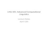 LING 581: Advanced Computational Linguistics Lecture Notes April 12th.