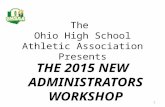 The Ohio High School Athletic Association Presents THE 2015 NEW ADMINISTRATORS WORKSHOP 1