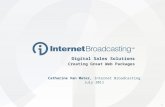 1 Digital Sales Solutions Creating Great Web Packages Catharine Van Mater, Internet Broadcasting July 2011.