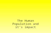 The Human Population and it’s impact. How Has the Human Population Grown Historically A. Early Hunter Gatherers 1. Nomadic, With a Strong Sense of the.