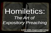 Homiletics: The Art of Expository Preaching Dr Rick Griffith, Singapore Bible College  Dr Rick Griffith, Singapore Bible College.
