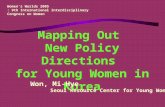 Mapping Out New Policy Directions for Young Women in Korea Women's Worlds 2005 : 9th International Interdisciplinary Congress on Women Won, Mi-Hye Seoul.