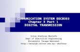 COMMUNICATION SYSTEM EECB353 Chapter 5 Part 1 DIGITAL TRANSMISSION Intan Shafinaz Mustafa Dept of Electrical Engineering Universiti Tenaga Nasional shafinaz.