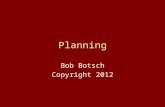 Planning Bob Botsch Copyright 2012. Ambivalence in culture wrt planning and why planning by government is controversial Planning pits community well-being.