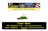 Class Nine: The Criminal Law - The Common Law Felonies Real Property – Definitions, Property Taxes and Land Interests.
