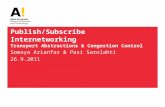 Publish/Subscribe Internetworking Transport Abstractions & Congestion Control Somaya Arianfar & Pasi Sarolahti 26.9.2011.