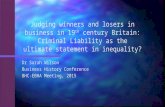 Dr Sarah Wilson Business History Conference BHC-EBHA Meeting, 2015 Judging winners and losers in business in 19 th century Britain: Criminal Liability.