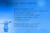 Astronomy Daily Agenda: 01/13/11  Find assigned seat.  3-2-1: Getting to know each other  Syllabus & Website  Intro to Astronomy PreziPrezi  Hubble.