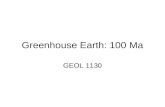 Greenhouse Earth: 100 Ma GEOL 1130. Paleoclimate Research Two components –Observations i.e. fossils, sediments, chemical proxies –Modeling using observations.