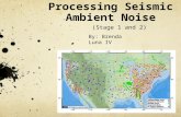 Processing Seismic Ambient Noise By: Brenda Luna IV (Stage 1 and 2)