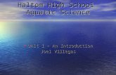 Haltom High School Aquatic Science Unit 1 – An Introduction Unit 1 – An Introduction Joel Villegas.