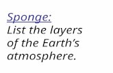 Sponge: List the layers of the Earth’s atmosphere.