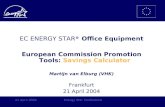 21 April 2004Energy Star Conference EC ENERGY STAR ® Office Equipment European Commission Promotion Tools: Savings Calculator Martijn van Elburg (VHK)