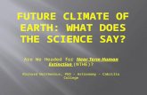 Are We Headed for Near Term Human Extinction (NTHE)? Richard Nolthenius, PhD – Astronomy – Cabrillo College.