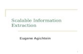 1 Scalable Information Extraction Eugene Agichtein.