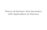 Theory of Decision Time Dynamics, with Applications to Memory.
