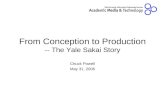 From Conception to Production -- The Yale Sakai Story Chuck Powell May 31, 2006.