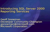 Introducing SQL Server 2000 Reporting Services Geoff Snowman Developer Community Champion gsnowman@microsoft.com Microsoft Corporation.