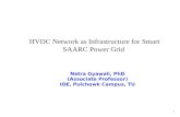 HVDC Network as Infrastructure for Smart SAARC Power Grid 1 Netra Gyawali, PhD (Associate Professor) IOE, Pulchowk Campus, TU.