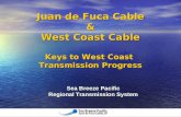 Sea Breeze Pacific Regional Transmission System Juan de Fuca Cable & West Coast Cable Keys to West Coast Transmission Progress.