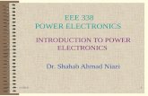 8/27/20151 EEE 338 POWER ELECTRONICS INTRODUCTION TO POWER ELECTRONICS Dr. Shahab Ahmad Niazi.
