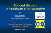 Spliced Girders A Producer’s Perspective by Chad Saunders Chief Engineer Bayshore Concrete Products presented at the Virginia Concrete Conference Richmond,